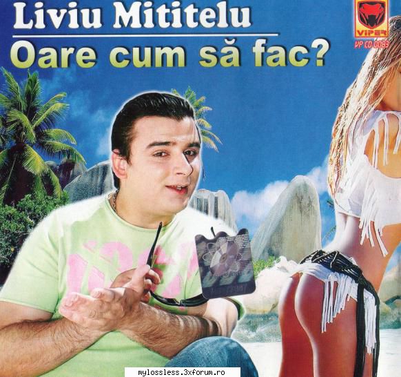 Liviu Mititelu - Oare cum sa fac-CD-FLAC-2006-MiNT - kaname - @ Muzica/Albume in format Lossless [FLAC]-[ROMANEASCA]