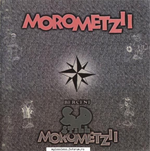 Morometzii - Sud Still-CD-FLAC-1999-MT - kaname - @ Muzica/Albume in format Lossless [FLAC]-[ROMANEASCA]