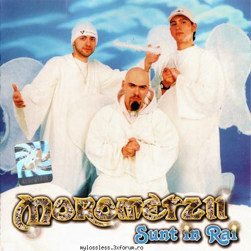Morometzii - Sunt in rai-CD-FLAC-2003-MT - kaname - @ Muzica/Albume in format Lossless [FLAC]-[ROMANEASCA]