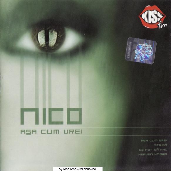 Nico - Asa cum vrei-CD-FLAC-2005-MiNT - kaname - @ Muzica/Albume in format Lossless [FLAC]-[ROMANEASCA]