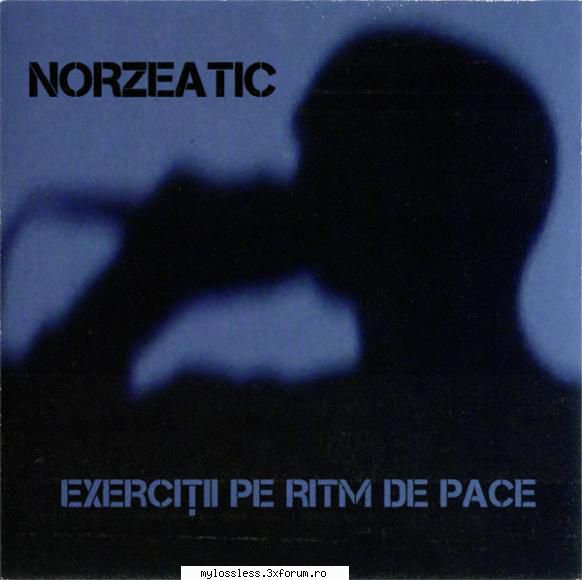 Norzeatic - Exercitii pe ritm de pace-CD-FLAC-2012-MT - kaname - @ Muzica/Albume in format Lossless [FLAC]-[ROMANEASCA]