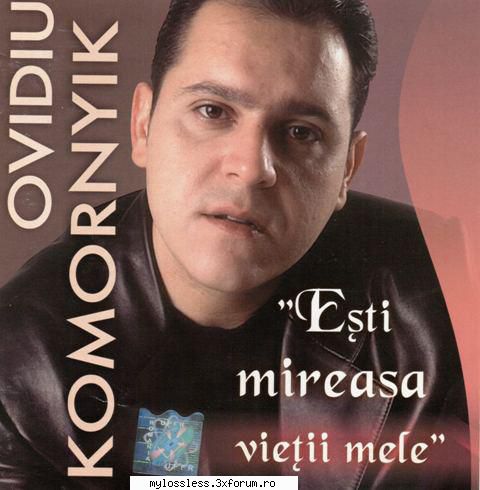 Ovidiu Komornik - Esti mireasa vietii mele-CD-FLAC-2001-FFU - kaname - @ Muzica/Albume in format Lossless [FLAC]-[ROMANEASCA]