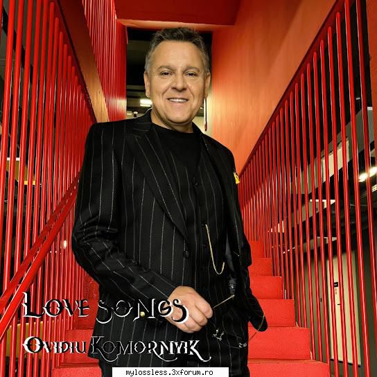 Ovidiu Komornyik - Love Songs (2024) (ALBUM ORIGINAL) - andrei88sv - @ Muzica/Albume in format [MP3]-[ROMANEASCA/STRAINA]