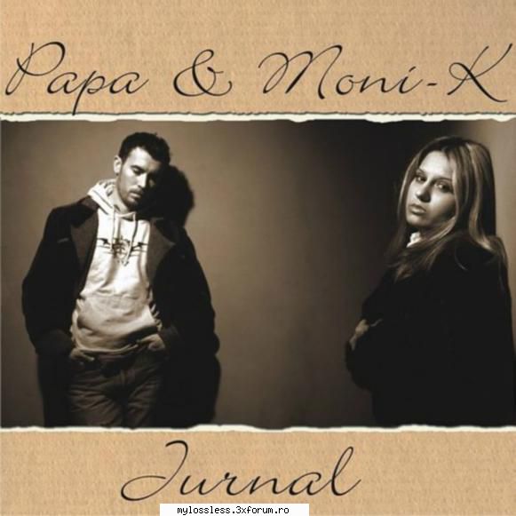 Papa & Moni-k - Jurnal-WEB-FLAC-2003-MiNT - Lossless - @ Muzica/Albume in format Lossless [FLAC]-[ROMANEASCA]