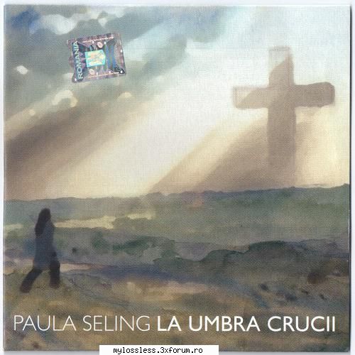 Paula Seling - La umbra crucii-CD-FLAC-2011-MiNT - kaname - @ Muzica/Albume in format Lossless [FLAC]-[ROMANEASCA]