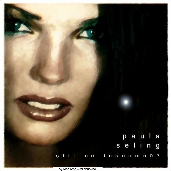 Paula Seling - Stii Ce Inseamna (2023) (ALBUM ORIGINAL) - andrei88sv - @ Muzica/Albume in format [MP3]-[ROMANEASCA/STRAINA]