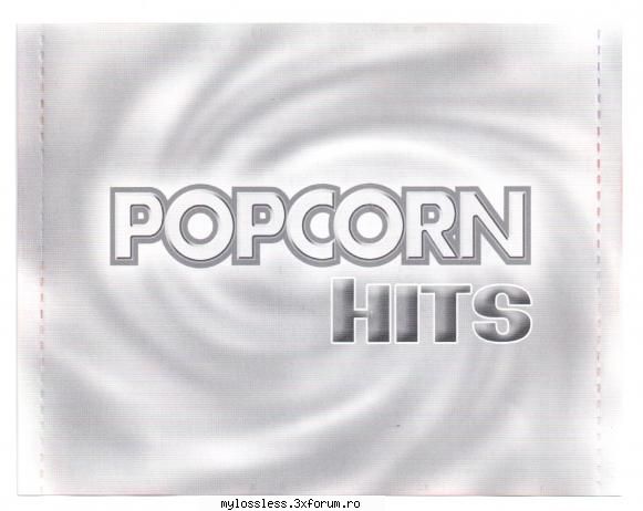 Popcorn Hits-CD Flac-2003 - Tracklist Hide Credits 1 - @ Muzica/Albume in format Lossless [FLAC]-[ROMANEASCA]