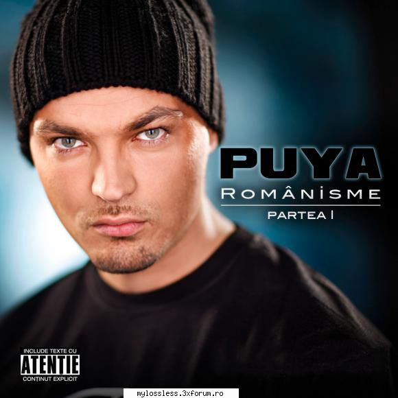 Puya - Romanisme - Pt. I ( ) - Puya - Rom�nisme - Par - @ Muzica/Albume in format Lossless [FLAC]-[ROMANEASCA]
