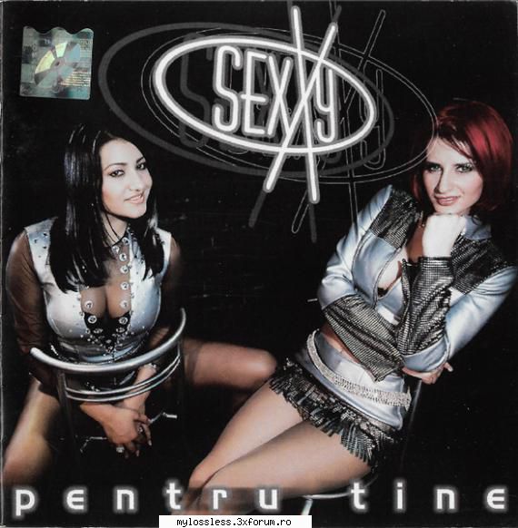 Sexxy � Pentru Tine 2001 FLAC - Download : . Tracklis - @ Muzica/Albume in format Lossless [FLAC]-[ROMANEASCA]