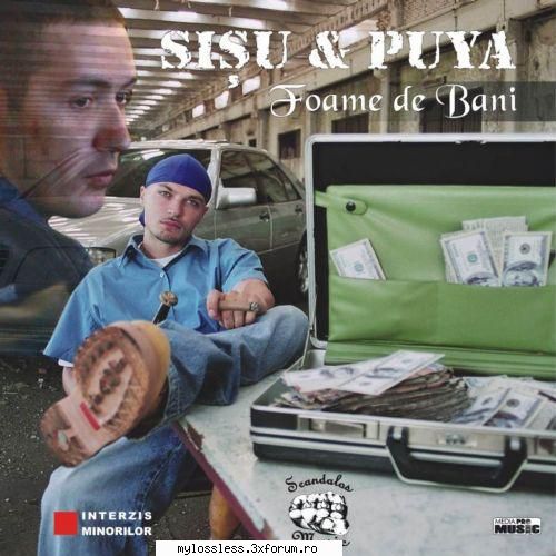 Sisu & Puya - Foame de bani-Retail-2004-CD-FLAC-MAHARET - kaname - @ Muzica/Albume in format Lossless [FLAC]-[ROMANEASCA]