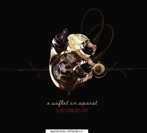 Suie Paparude - E suflet in aparat-Retail-2010-CD-FLAC-MiNT - kaname - @ Muzica/Albume in format Lossless [FLAC]-[ROMANEASCA]