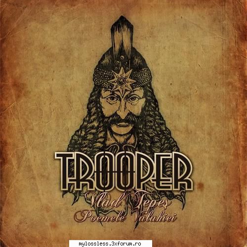 Trooper - Vlad Tepes (Poemele Valahiei)-2009-CD-FLAC-MT - kaname - @ Muzica/Albume in format Lossless [FLAC]-[ROMANEASCA]