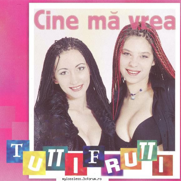 Tutti Frutti - Cine Mă Vrea (2000) - Dj CX - @ Muzica/Albume in format Lossless [FLAC]-[ROMANEASCA]