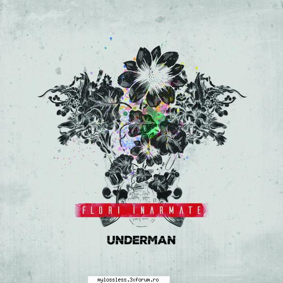 Underman - Flori Inarmate-CD-FLAC-2016-MiNT - kaname - @ Muzica/Albume in format Lossless [FLAC]-[ROMANEASCA]