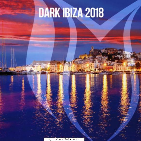 VA - Dark Ibiza-2018-WEB-FLAC-NoGrp - Tracklist: 01. Cyr - @ Muzica/Albume in format Lossless [FLAC]-[STRAINA]