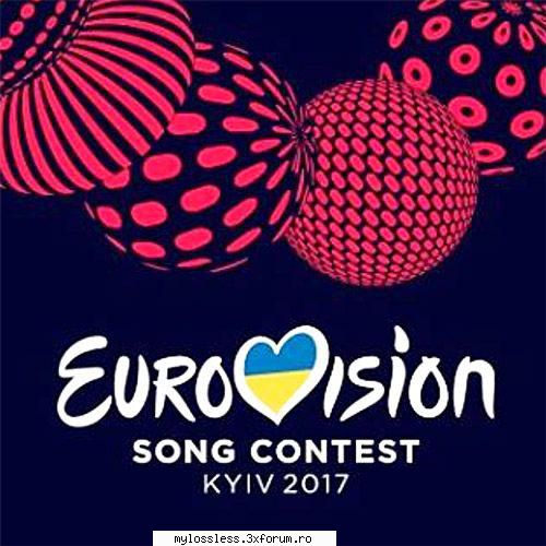 VA - Eurovision Song Contest - Kyiv-2017-MP3-320 KBps-NF - Lossless - @ Muzica/Albume in format [MP3]-[ROMANEASCA/STRAINA]