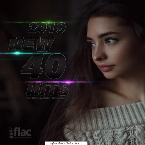 VA - New 40 Hits-2019-DIGITAL-FLAC-KME - Playlist: 1. Ab - @ Muzica/Albume in format Lossless [FLAC]-[STRAINA]
