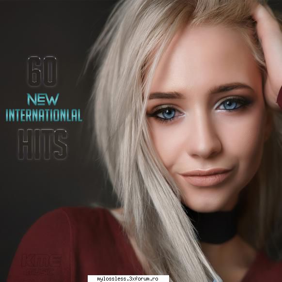 VA - New International 60 Hits-December-2018-DIGITAL-FLAC-KME - kaname - @ Muzica/Albume in format Lossless [FLAC]-[STRAINA]