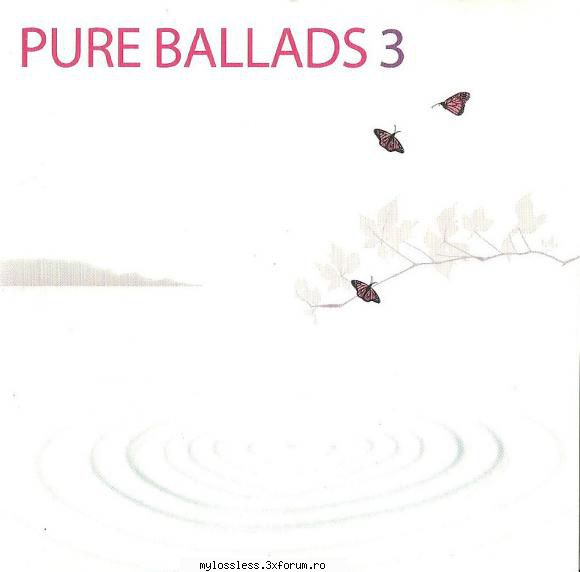 VA - Pure Ballads Vol. ) CD-Flac--MiNT - VA - Pure Balla - @ Muzica/Albume in format Lossless [FLAC]-[STRAINA]