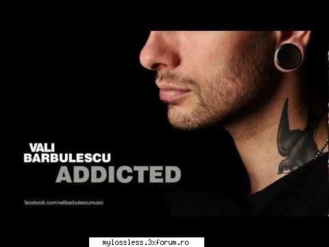 Vali Barbulescu - Addicted-[Single]-[Original Edit]-WEB-FLAC-2003-NF - Lossless - @ Muzica/Albume in format Lossless [FLAC]-[ROMANEASCA]