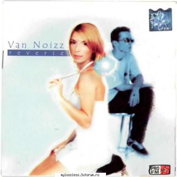 Van Noizz � Reverie 2001 FLAC - Download : . Tracklis - @ Muzica/Albume in format Lossless [FLAC]-[ROMANEASCA]