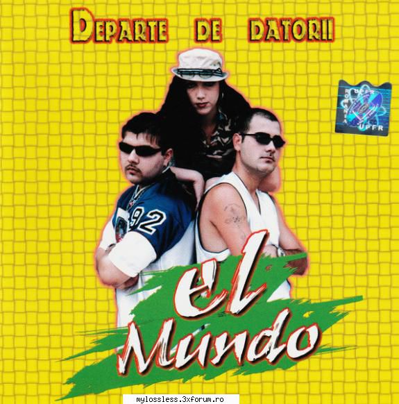 el Mundo-Departe de datorii-2001-CD-FLAC-NoGrp - NuStiu - @ Muzica/Albume in format Lossless [FLAC]-[ROMANEASCA]